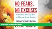 Must Have  No Fears, No Excuses: What You Need to Do to Have a Great Career  READ Ebook Full