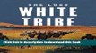 Read The Lost White Tribe: Explorers, Scientists, and the Theory that Changed a Continent  Ebook