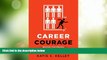 Big Deals  Career Courage: Discover Your Passion, Step Out of Your Comfort Zone, and Create the