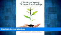 READ FREE FULL  Conversations on Servant-Leadership: Insights on Human Courage in Life and Work