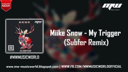 Miike Snow - My Trigger (Subfer Remix)