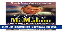 [PDF] Vince McMahon: Ruthless Aggression: The King Of Pro Wrestling - The Unofficial No Holds