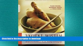 READ BOOK  Ancient Wisdom, Modern Kitchen: Recipes from the East for Health, Healing, and Long