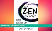 READ BOOK  The Zen Teacher: Creating Focus, Simplicity, and Tranquility in the Classroom  BOOK