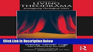 [Best Seller] Living Theodrama: Reimagining Theological Ethics (Ashgate Studies in Theology,
