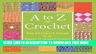 [PDF] A to Z of Crochet: The Ultimate Guide for the Beginner to Advanced Crocheter Full Online