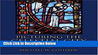 [Best Seller] Picturing the Celestial City: The Medieval Stained Glass of Beauvais Cathedral New