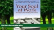 Big Deals  Your Soul at Work: Five Steps to a More Fulfilling Career and Life  Free Full Read Best