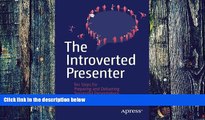 Big Deals  The Introverted Presenter: Ten Steps for Preparing and Delivering Successful