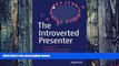 Big Deals  The Introverted Presenter: Ten Steps for Preparing and Delivering Successful