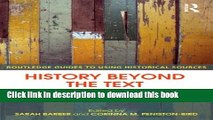 Read History Beyond the Text: A Student s Guide to Approaching Alternative Sources (Routledge