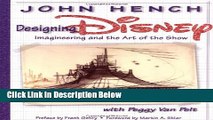 [Get] Designing Disney: Imagineering and the Art of the Show (A Walt Disney Imagineering Book)