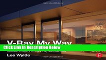 [Get] V-Ray My Way: A Practical Designer s Guide to Creating Realistic Imagery Using V-Ray   3ds