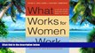 Big Deals  What Works for Women at Work: Four Patterns Working Women Need to Know  Free Full Read