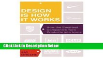 [Reads] Design Is How It Works: How the Smartest Companies Turn Products into Icons [Hardcover]