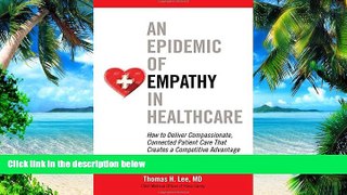 Big Deals  An Epidemic of Empathy in Healthcare: How to Deliver Compassionate, Connected Patient