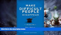 Big Deals  Make Difficult People Disappear: How to Deal with Stressful Behavior and Eliminate