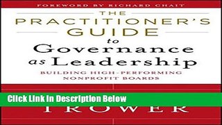 [Fresh] The Practitioner s Guide to Governance as Leadership: Building High-Performing Nonprofit