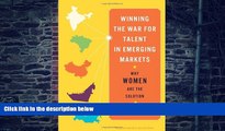 Big Deals  Winning the War for Talent in Emerging Markets: Why Women Are the Solution  Best Seller