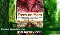 Big Deals  Trees on Mars: Our Obsession with the Future  Best Seller Books Most Wanted