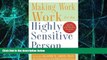 Big Deals  Making Work Work for the Highly Sensitive Person  Free Full Read Most Wanted