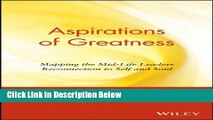 [Fresh] Aspirations of Greatness: Mapping the Mid-Life Leaders Reconnection to Self and Soul New