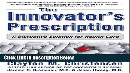 [Fresh] The Innovator s Prescription: A Disruptive Solution for Health Care [INNOVATO... New Books