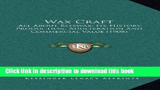 Read Wax Craft: All About Beeswax; Its History, Production, Adulteration And Commercial Value