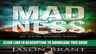 [PDF] Madness (Asher Benson Book 2) [Full Ebook]