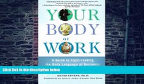 Big Deals  Your Body at Work: A Guide to Sight-reading the Body Language of Business, Bosses, and