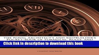 Read The Naval Architect s and Shipbuilder s Pocket-Book of Formulae, Rules, and Tables: And