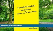 Must Have PDF  Nobody s Perfect: Bill Bernbach and the Golden Age of Advertising  Best Seller