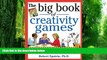 Big Deals  The Big Book of Creativity Games: Quick, Fun Acitivities for Jumpstarting Innovation