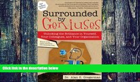 Big Deals  Surrounded by Geniuses: Unlocking the Brilliance in Yourself, Your Colleagues and Your