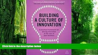 Must Have PDF  Building a Culture of Innovation: A Practical Framework for Placing Innovation at