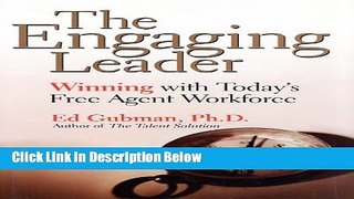 [Reads] The Engaging Leader: Winning with Today s Free Agent Workforce Free Books