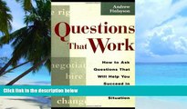 Big Deals  Questions that Work: How to Ask Questions That Will Help You Succeed in Any Business