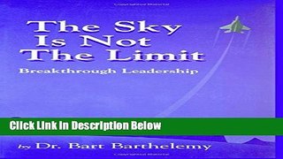 [Best] The Sky is Not the Limit: Breakthrough Leadership Free Books