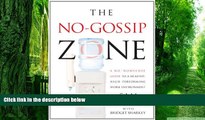 Big Deals  The No Gossip Zone: A No-Nonsense Guide to a Healthy, High-Performing Work Environment