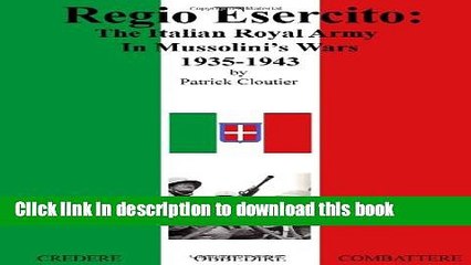 Read Regio Esercito: the Italian Royal Army in Mussolini s Wars, 1935-1943  PDF Free