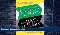 Big Deals  Good Lessons from Bad Leaders: Discovering Courage Beyond the Chaos  Best Seller Books