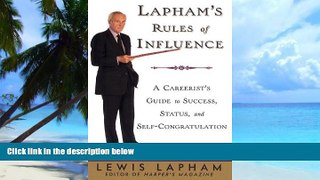 Big Deals  Lapham s Rules of Influence: A Careerist s Guide to Success, Status, and