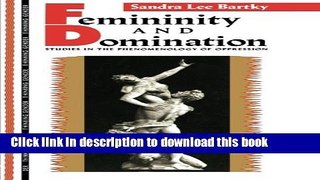 Read Femininity and Domination: Studies in the Phenomenology of Oppression (Thinking Gender)