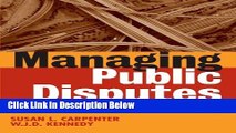 [Fresh] Managing Public Disputes: A Practical Guide for Professionals in Government, Business and