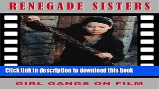 Read Renegade Sisters: Girl Gangs on Film (Creation Cinema Collection)  Ebook Free