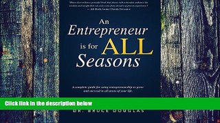 Big Deals  An Entrepreneur is for All Seasons: A complete guide for using entrepreneurship to grow