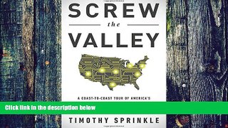 Big Deals  Screw the Valley: A Coast-to-Coast Tour of Americaâ€™s New Tech Startup Culture: New