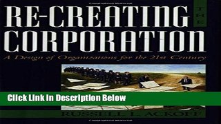 [Fresh] Re-Creating the Corporation: A Design of Organizations for the 21st Century New Ebook