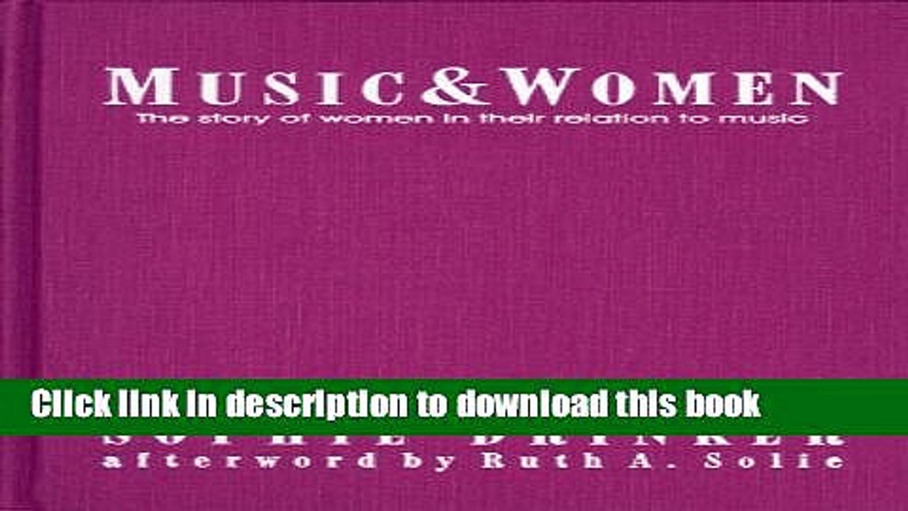 Read Music and Women: The Story of Women in Their Relation to Music (The Diane Peacock Jezic