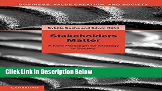 [Fresh] Stakeholders Matter: A New Paradigm for Strategy in Society (Business, Value Creation, and